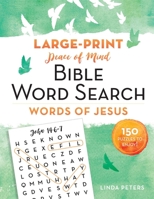 Peace of Mind Bible Word Search: Words of Jesus: 150 Puzzles to Enjoy! 1680995715 Book Cover