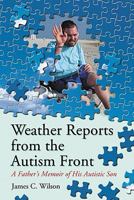 Weather Reports from the Autism Front: A Father's Memoir of His Autistic Son 0786437057 Book Cover