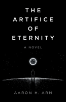 The Artifice of Eternity: A Novel 180341202X Book Cover