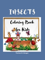 Insects Coloring Book for Kids: A Funny Coloring and Activity Book for Kids Ages 4-10 with Bugs and Other Insects A Unique Collection of Coloring Pages with Variety of Insects 0605945594 Book Cover