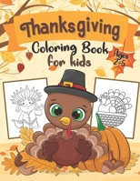 Thanksgiving Coloring Book for Kids Ages 2-5: Coloring Book For Toddlers & Preschool Ages 2-5: The Best Thanksgiving Gift For Kids B08L8LBCKZ Book Cover