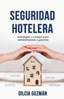 SEGURIDAD HOTELERA: Estrategias y consejos para administradores y gerentes B0CDNMRZ86 Book Cover