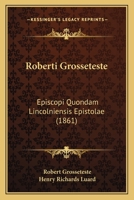 Roberti Grosseteste Episcopi Quondam Lincolniensis Epistol� (Classic Reprint) 116495461X Book Cover