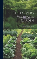 The Farmer's Vegetable Garden 1022215388 Book Cover