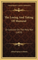 The Losing And Taking Of Mansoul: Or Lectures On The Holy War 1165542242 Book Cover