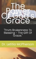 The Power of God's Grace: "From Brokenness to Blessing—The Gift of Grace." (The Power Series) B0DVH14N4L Book Cover