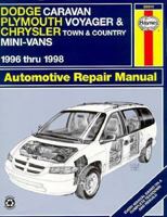 Dodge Caravan, Plymouth Voyager & Chrysler Town & Country Automotive Repail Manual: 1996 Through 1998 (Haynes Automotive Repair Manual Series) 1563922959 Book Cover
