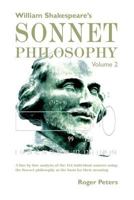 William Shakespeare's Sonnet Philosophy Volume 2: A line by line analysis of the 154 individual sonnets using the Sonnet philosophy as the basis for their meaning 0473449757 Book Cover