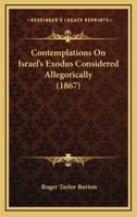 Contemplations on Israel's Exodus Considered Allegorically 143681295X Book Cover