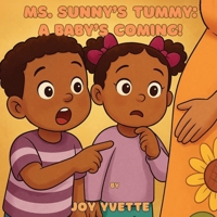 Ms. Sunny’s Tummy: A Baby’s Coming!: A Kimmie and Kai Adventure B0F7488C7Y Book Cover