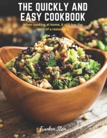 The Quickly and Easy CookBook: When cooking at home, it still has the taste of a restaurant B0BZFCZLP2 Book Cover