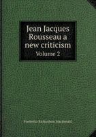 Jean Jacques Rousseau a New Criticism Volume 2 5519008868 Book Cover