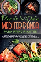Plan de la Dieta Mediterránea para Principiantes: Plan de comidas de la dieta mediterránea de 4 semanas para prevenir enfermedades, perder peso y ... corazón con recetas diarias (Spanish Edition) B086BBYZ5J Book Cover