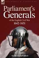 The Parliamentary Generals of the Great Civil War 1846779332 Book Cover