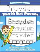 Letter Tracing for Kids Brayden Trace my Name Workbook: Tracing Books for Kids ages 3 - 5 Pre-K & Kindergarten Practice Workbook 1981467653 Book Cover