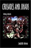 Crusades and Jihads: Killing Infidels 1413752160 Book Cover