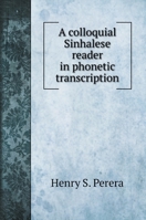 A colloquial Sinhalese reader in phonetic transcription 1179129342 Book Cover