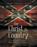 For Christ and Country: Understanding the Foundation of a Nation 1954886047 Book Cover