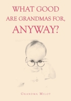 What Good are Grandmas for, Anyway? B0F33ZLMLS Book Cover