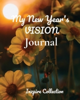 My New Year's Vision Journal 1697439896 Book Cover
