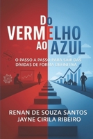Do Vermelho ao Azul:: O Passo a Passo para Sair das Dívidas de Forma Definitiva (Portuguese Edition) B0FLNB7JBL Book Cover