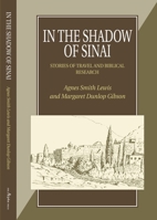 How the Codex Was Found/in the Shadow of Sinai: A Narrative of Two Visits to Sinai from Mrs. Lewis's Journals, 1892-1893/a Story of Travel and Research from 1895 to 1897 1898595232 Book Cover