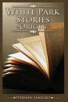 White Park Stories: Origin 1077910053 Book Cover