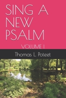 SING A NEW PSALM: VOLUME I B09LB1XNT5 Book Cover