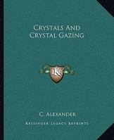 Crystals And Crystal Gazing 1425361838 Book Cover