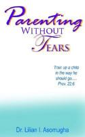 Parenting Without Tears 1609575350 Book Cover
