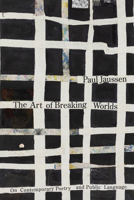 The Art of Breaking Worlds: On Contemporary Poetry and Public Language B0GTDC22MN Book Cover