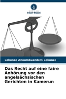 Das Recht auf eine faire Anhörung vor den angelsächsischen Gerichten in Kamerun 6205968835 Book Cover