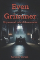 Even Grimmer: Rhymes and tails of the macabre. B0CVSMP2DR Book Cover
