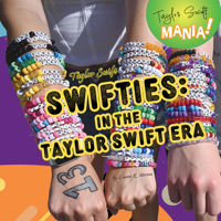 Swifties: In the Taylor Swift Era (Taylor Swift Mania) B0GXXZGRG5 Book Cover