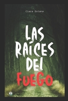 Las raíces del fuego (Spanish Edition) B0DRDGZRM3 Book Cover