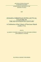 Judaeo-Christian Intellectual Culture in the Seventeenth Century: A Celebration of the Library of Narcissus Marsh (1638-1713) 0792357892 Book Cover