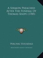 A Sermon Preached After The Funeral Of Thomas Knipe 1166412067 Book Cover