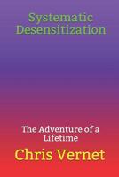 Systematic Desensitization: The Adventure of a Lifetime 1098855108 Book Cover