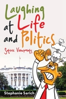 Laughing at Life and Politics: Satiric Viewpoints 1489734899 Book Cover