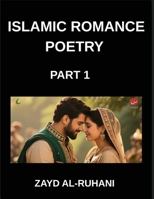 Islamic Romance Poetry (Part 1)- Whispers of the Beloved, Quranic Echoes in Poems, Eternal Covenant, Verses of Divine Love, Muslim Faith and Affection, Inspiration in Romantic Verses B0GMT5SNYX Book Cover