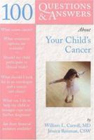 100 Questions & Answers About Your Child's Cancer (100 Questions & Answers about . . .) 0763731404 Book Cover