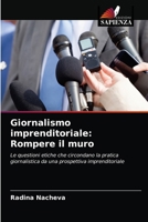 Giornalismo imprenditoriale: Rompere il muro: Le questioni etiche che circondano la pratica giornalistica da una prospettiva imprenditoriale 6203391409 Book Cover