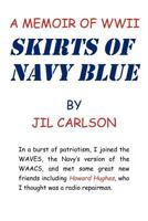 Skirts of Navy Blue: A Memoir of World War II 1462068898 Book Cover