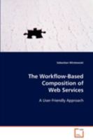 The Workflow-Based Composition of Web Services 3639092562 Book Cover