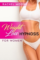 Weight Loss Hypnosis For Women: Self-Hypnosis, Meditation, and Positive Affirmations for Women to Code Their Deep Sleep, Increase Self-Confidence, Stop Emotional Eating and Obesity, and Lose Weight B08HJ5HK2S Book Cover