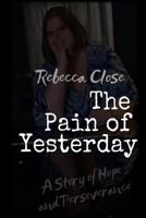 The Pain of Yesterday: A Story of Hope and Perseverance 1718921101 Book Cover