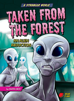 Taken from the Forest: An Alien Abduction 1636910092 Book Cover