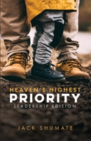 Heaven's Highest Priority: Leadership Edition 1951611438 Book Cover