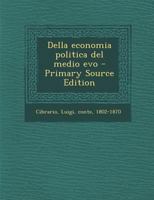 Della Economia Politica Del Medio Evo: Condizione Economica... 1294017101 Book Cover