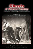 Ghosts of Whitmore Cemetery: The Mystery of Burial Rights and Empty Graves at the 1825 Burying Ground in Pittsfield Township, Michigan 0876504098 Book Cover